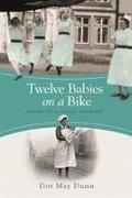Dot May Dunn,  May Dunn Dot - Twelve Babies on a Bike - Diary of a Pupil Midwife