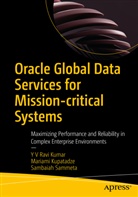 Y V Ravi Kumar, Y. V. Ravi Kumar, Kup, Mariami Kupatadze, Sambai Sammeta, Sambaiah Sammeta... - Oracle Global Data Services for Mission-critical Systems