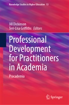 Jill Dickinson, Griffiths, Teri-Lisa Griffiths - Professional Development for Practitioners in Academia