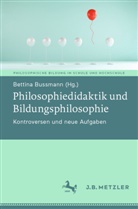Bettina Bussmann - Philosophiedidaktik und Bildungsphilosophie