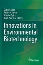 Sudipti Arora, Ashwani Kumar, Shinjiro Ogita, Shinjiro Ogita et al, Yuan- Yeu Yau - Innovations in Environmental Biotechnology