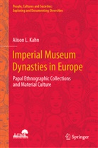 Alison L Kahn, Alison L. Kahn - Imperial Museum Dynasties in Europe