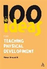 Simon Brownhill - 100 Ideas for Teaching Physical Development