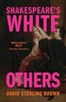 David Sterling Brown, David Sterling (Trinity College Brown, David Sterling Brown, David (Trinity College Sterling Brown - Shakespeare''s White Others