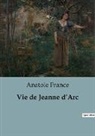 Anatole France - Vie de Jeanne d¿Arc