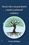 Verónica Rodríguez - Nuestra vida es una gran historia y muchos sentimientos verdaderos