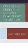 Max Statkiewicz, Statkiewicz Max - Culture and Cruelty in Nietzsche, Dostoevsky, and Artaud