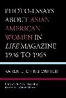Karen L. Ching Carter - Photo-Essays About Asian American Women in Life Magazine 1936 to 1965