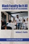 Antione D. Tomlin - Black Faculty Do It All