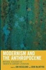 Jon Mcintyre Hegglund, Jon Hegglund, Hegglund Jon, John Mcintyre - Modernism and the Anthropocene