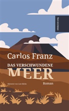 Carlos Franz - Das verschwundene Meer