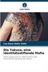 Lea Raso Della Volta - Die Yakuza, eine identitätsstiftende Mafia