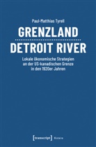 Paul-Matthias Tyrell - Grenzland Detroit River