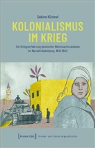 Sabine Küntzel - Kolonialismus im Krieg