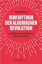 Rebecca Hohnhaus - Vom Mythos der algerischen Revolution