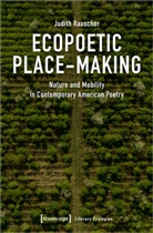 Judith Rauscher - Ecopoetic Place-Making