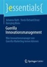 Johanna Bath, Yorck-Richard Drost, Hansjörg Klein - Guerilla Innovationsmanagement