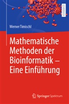 Werner Timischl - Mathematische Methoden der Bioinformatik - Eine Einführung