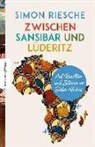 Simon Riesche - Zwischen Sansibar und Lüderitz