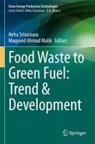 Ahmad Malik, Maqsood Ahmad Malik, Neha Srivastava - Food Waste to Green Fuel: Trend & Development