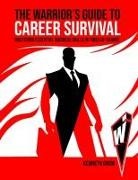 Kenneth Drew - The Warrior's Guide to Career Survival