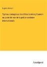 Eugène Renault - Typhus contagieux des bêtes bovines; Examen au point de vue de la police sanitaire internationale