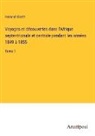 Heinrich Barth - Voyages et découvertes dans l'Afrique septentrionale et centrale pendant les années 1849 à 1855