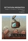 Giorgio Rossi - Dittatura Mediatica