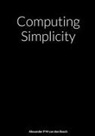 Alexander P M van den Bosch - Computing Simplicity