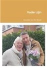 Alexander P M van den Bosch - Vader zijn