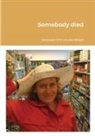 Alexander P M van den Bosch - Somebody died