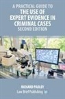 Richard Padley - A Practical Guide to the Use of Expert Evidence in Criminal Cases - Second Edition