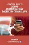 Sam Willis - A Practical Guide to Digital Communications Evidence in Criminal Law