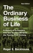 Roger E Backhouse, Roger E. Backhouse - Ordinary Business of Life A History of Economics From Ancient World to Twenty First Century