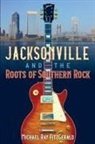 Michael Ray Fitzgerald - Jacksonville and the Roots of Southern Rock