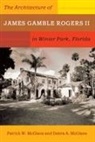 Debra McClane, Debra A McClane, Debra A. McClane, Patrick McClane, Patrick W McClane, Patrick W. McClane - The Architecture of James Gamble Rogers II in Winter Park, Florida