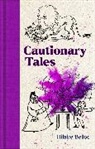 Hilaire Belloc - Cautionary Tales