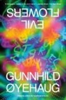 Gunnhild Ã~yehaug, Gunnhild Ã¿yehaug Translated from the Norwegian by Kari Dickson, Gunnhild Øyehaug Translated from the Norwegian by Kari Dickson, Gunnhild Øyehaug; Translated from the Norwegian by Kari Dickson, Gunnhild oyehaug, Gunnhild Øyehaug - Evil Flowers