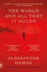Aleksandar Hemon - World and All That It Holds