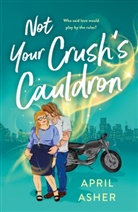 April Asher - Not Your Crush's Cauldron