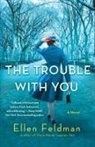 Ellen Feldman - The Trouble with You