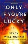 Stacy Willingham - Only If You're Lucky