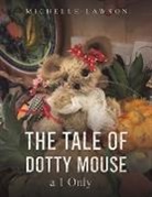 Michelle Lawson - The Tale of Dotty Mouse - a 1 Only