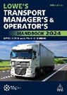 David Lowe, Annemieke Roobeek, Jamie Campbell, Ashley Rimmer - Lowe''s Transport Manager''s and Operator''s Handbook 2024