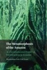 Maximilian Fritz Feichtner, Maximilian Fritz (Independent Scholar) Feichtner - Metamorphosis of the Amazon