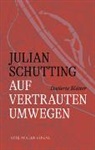 Julian Schutting - Auf vertrauten Umwegen