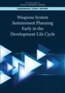 Air Force Studies Board, Committee on Usaf Sustainment Planning Early in the Development Life Cycle, Division on Engineering and Physical Sci, Division on Engineering and Physical Sciences, National Academies Of Sciences Engineeri, National Academies of Sciences Engineering and Medicine - Weapons System Sustainment Planning Early in the Development Life Cycle
