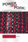 Aurelia George Mulgan - Power and Pork: A Japanese Political Life