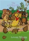 Levester Patrick Williams - The Adventures of Crunchy and Munchy Squirrel: Field Nuts