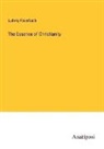 Ludwig Feuerbach - The Essence of Christianity
